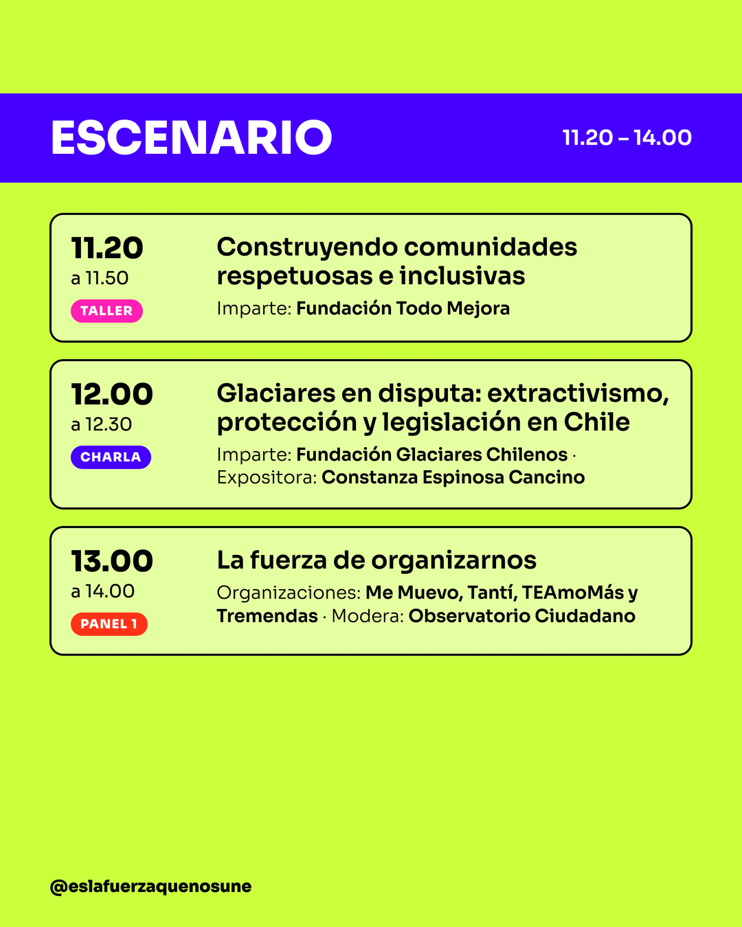 Escenario, 11.20 a 14.00: taller Construyendo comunidades respetuosas e inclusivas, charla Glaciares en disputa y Panel 1 La fuerza de organizarnos